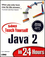 Teach Yourself Java 2 in 24 Hours Second Edition