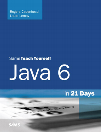 The cover of Teach Yourself Java 6 in 21 Days (5th Edition) by Rogers Cadenhead and Laura Lemay