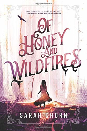 Cover of Sarah Chorn's novel Of Honey and Wildfires